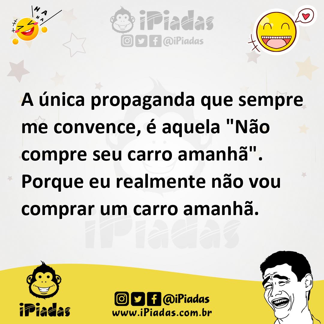 Ilustração de A única propaganda que sempre me convence, é aquela "Não compre seu ca... no iPiadas