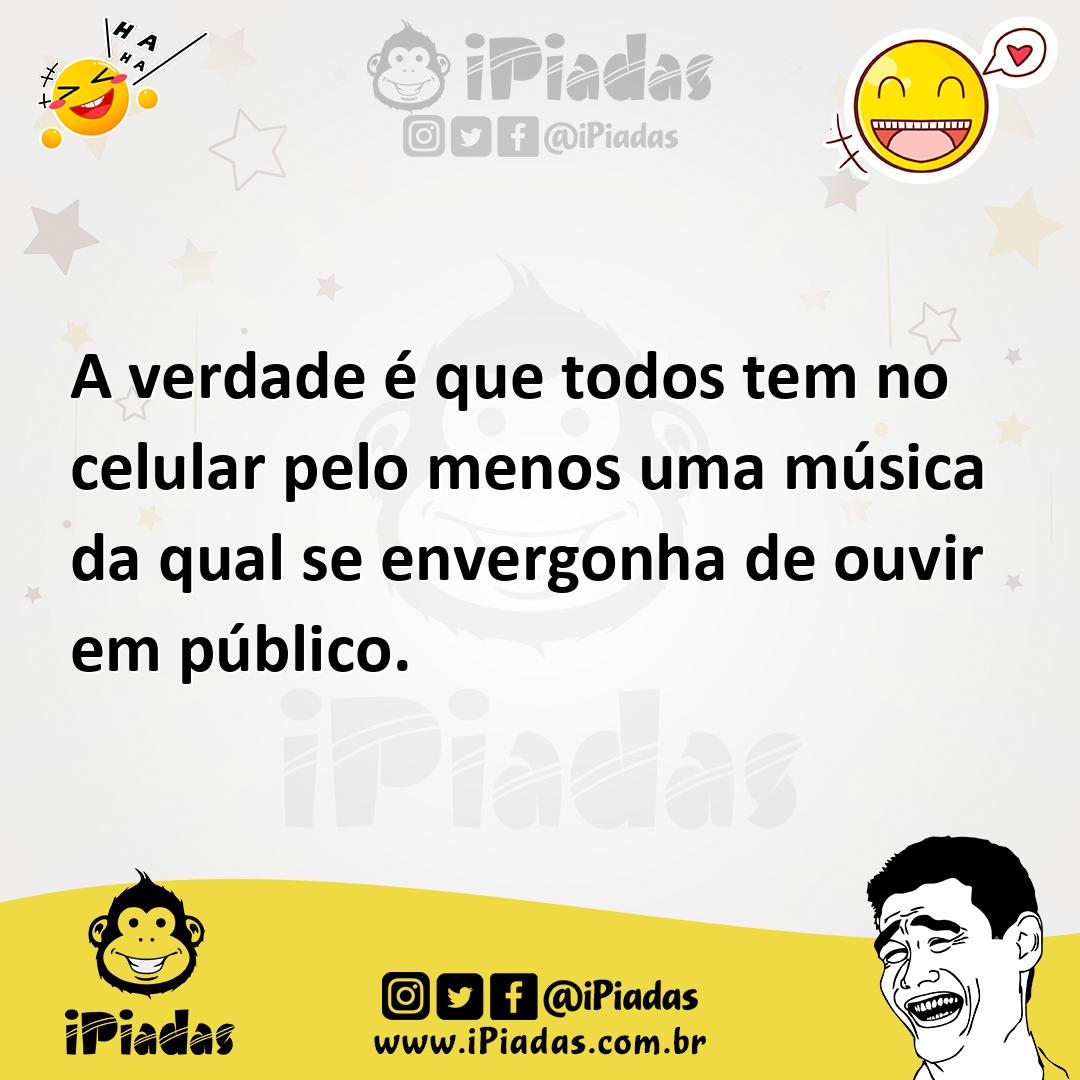 Ilustração de A verdade é que todos tem no celular pelo menos uma música da qual se... no iPiadas