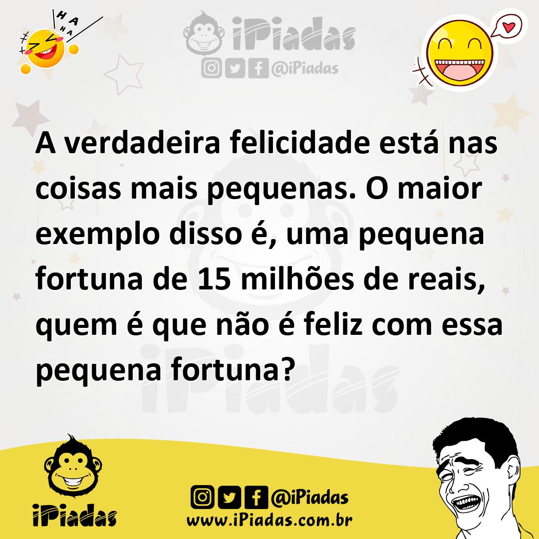 Ilustração de A verdadeira felicidade está nas coisas mais pequenas. O maior exemplo... no iPiadas