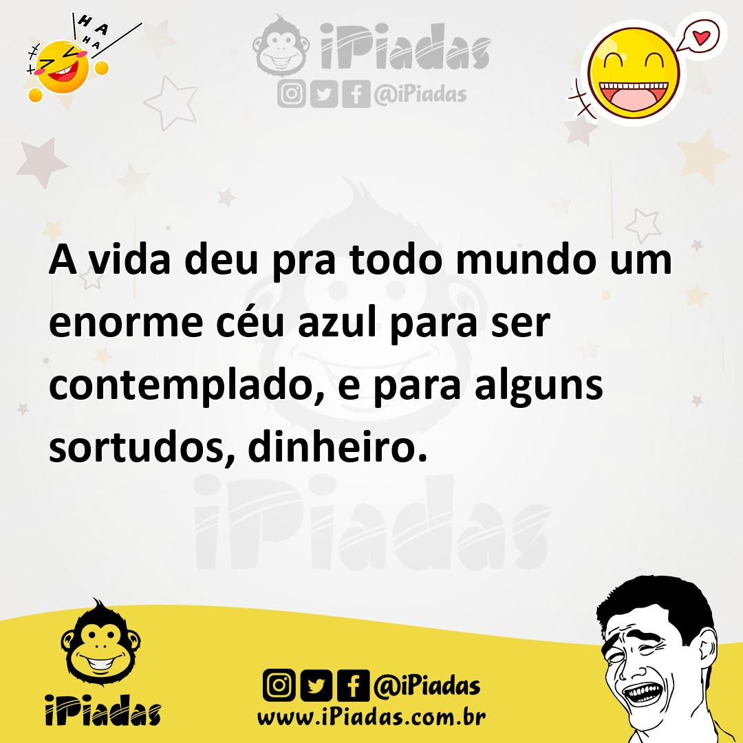 Ilustração de A vida deu pra todo mundo um enorme céu azul para ser contemplado, e p... no iPiadas