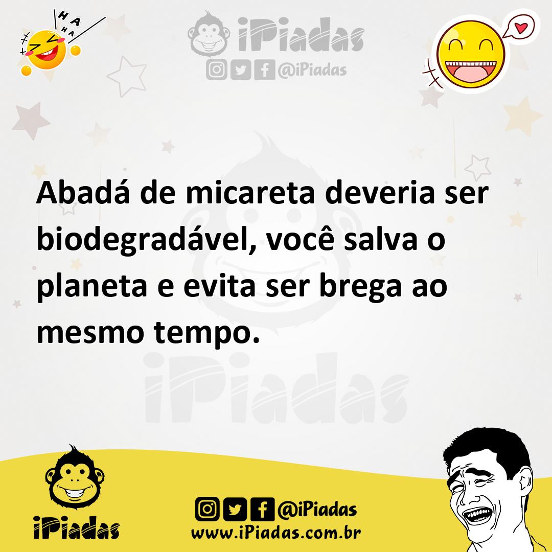 Ilustração de Abadá de micareta deveria ser biodegradável, você salva o planeta e ev... no iPiadas