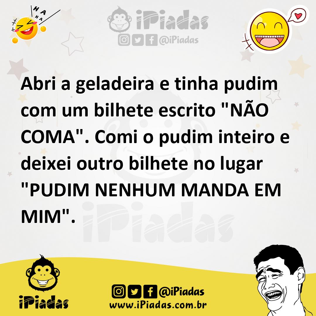 Ilustração de Abri a geladeira e tinha pudim com um bilhete escrito "NÃO COMA". Comi... no iPiadas