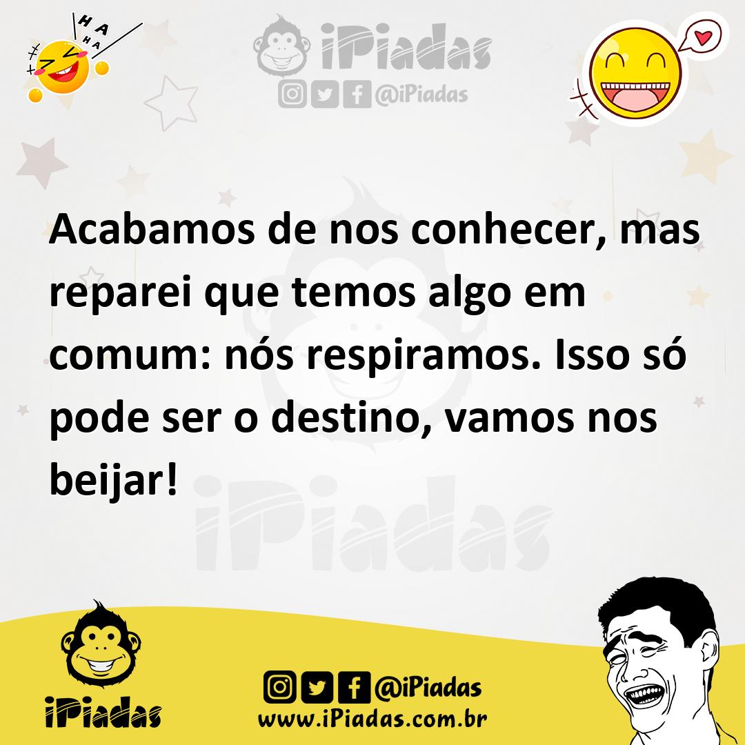 Ilustração de Acabamos de nos conhecer, mas reparei que temos algo em comum: nós res... no iPiadas