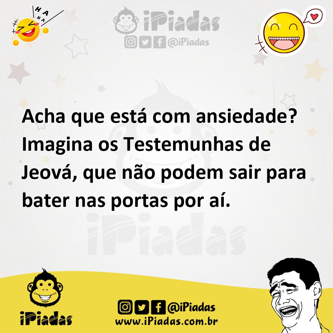 Ilustração de Acha que está com ansiedade? Imagina os Testemunhas de Jeová, que não... no iPiadas