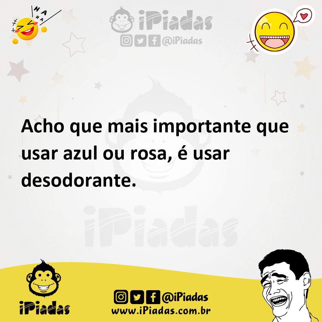 Ilustração de Acho que mais importante que usar azul ou rosa, é usar desodorante. no iPiadas