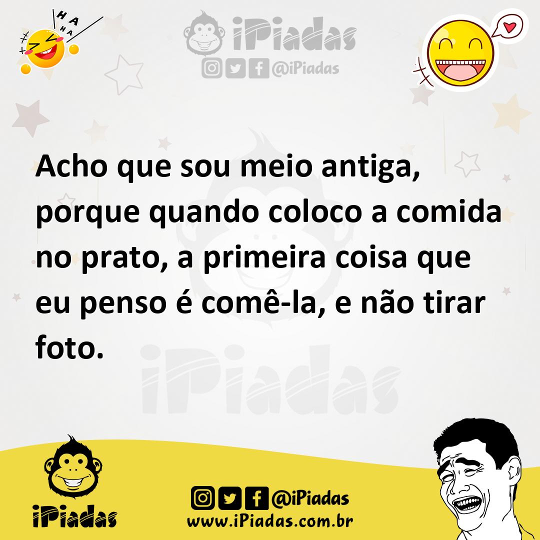 Ilustração de Acho que sou meio antiga, porque quando coloco a comida no prato, a pr... no iPiadas