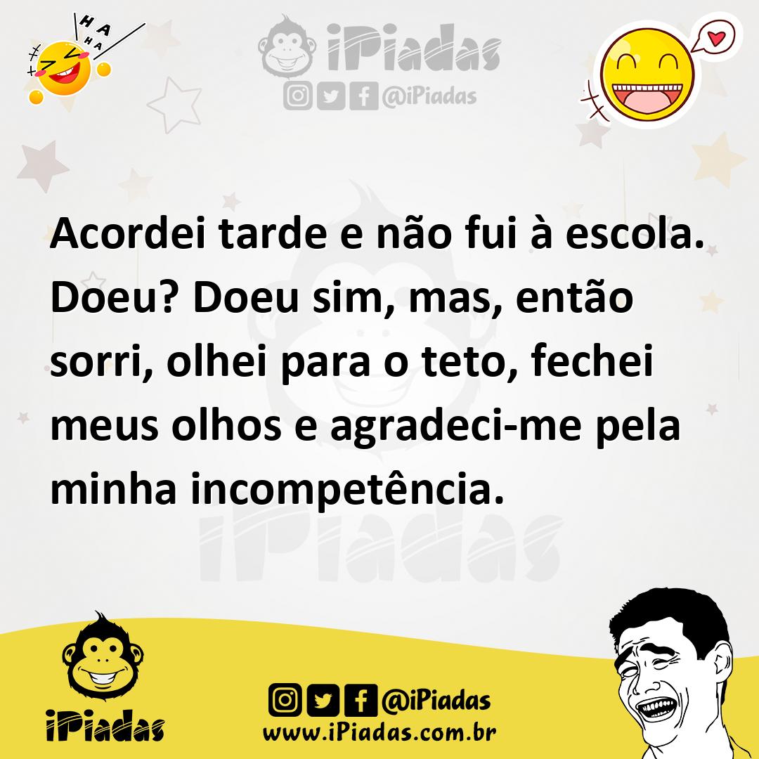 Ilustração de Acordei tarde e não fui à escola. Doeu? Doeu sim, mas, então sorri, ol... no iPiadas