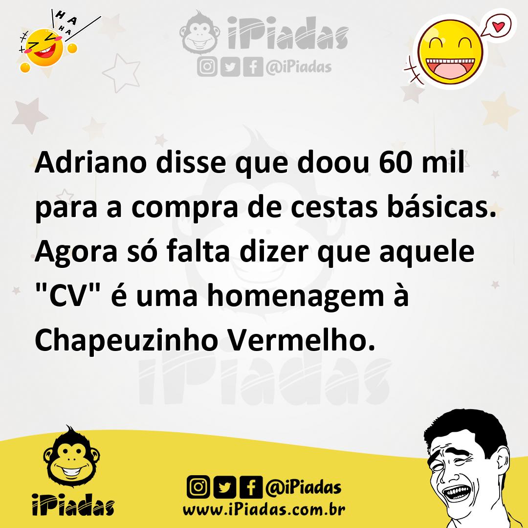 Ilustração de Adriano disse que doou 60 mil para a compra de cestas básicas. Agora s... no iPiadas
