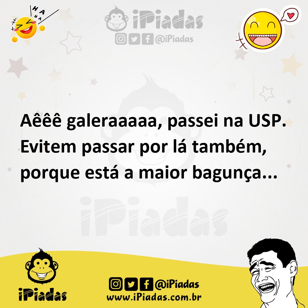 Ilustração de Aêêê galeraaaaa, passei na USP. Evitem passar por lá também, porque es... no iPiadas