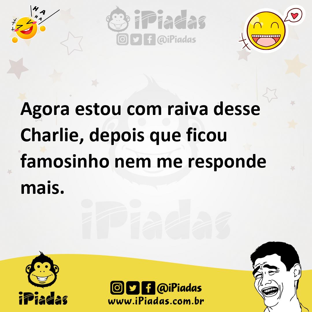 Ilustração de Agora estou com raiva desse Charlie, depois que ficou famosinho nem me... no iPiadas
