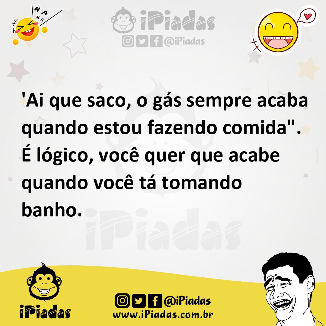 Ilustração de 'Ai que saco, o gás sempre acaba quando estou fazendo comida". É lógic... no iPiadas
