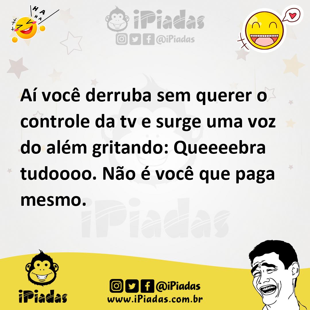 Ilustração de Aí você derruba sem querer o controle da tv e surge uma voz do além gr... no iPiadas