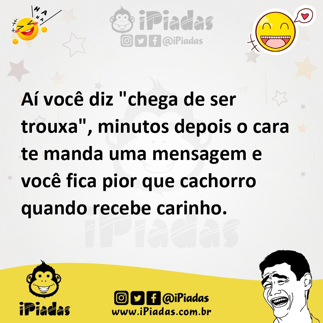 Ilustração de Aí você diz "chega de ser trouxa", minutos depois o cara te manda uma... no iPiadas