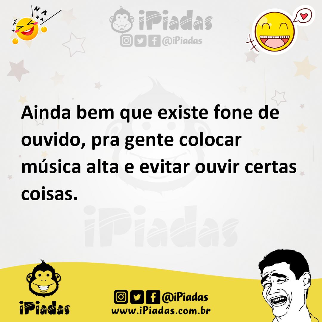Ilustração de Ainda bem que existe fone de ouvido, pra gente colocar música alta e e... no iPiadas
