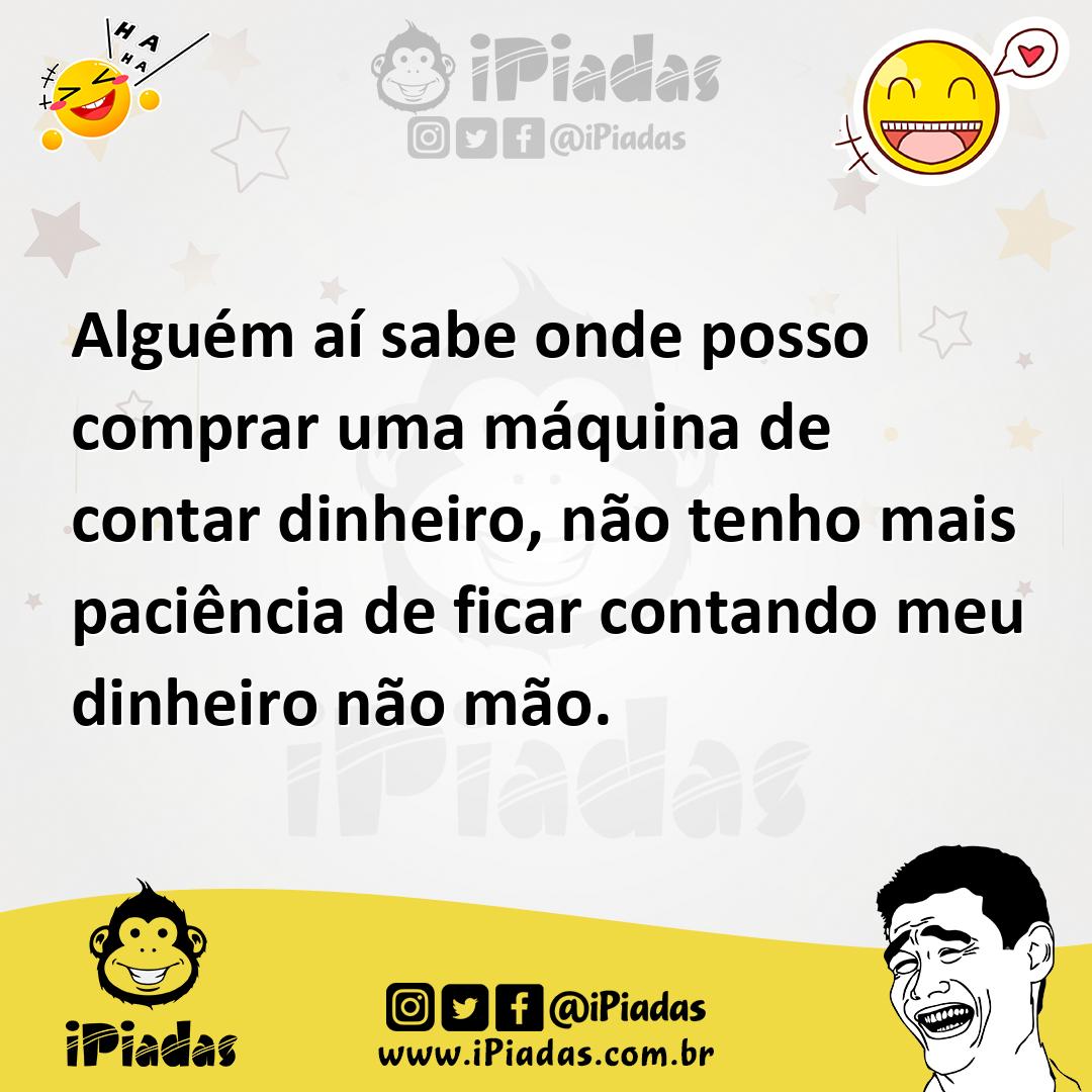 Ilustração de Alguém aí sabe onde posso comprar uma máquina de contar dinheiro, não... no iPiadas