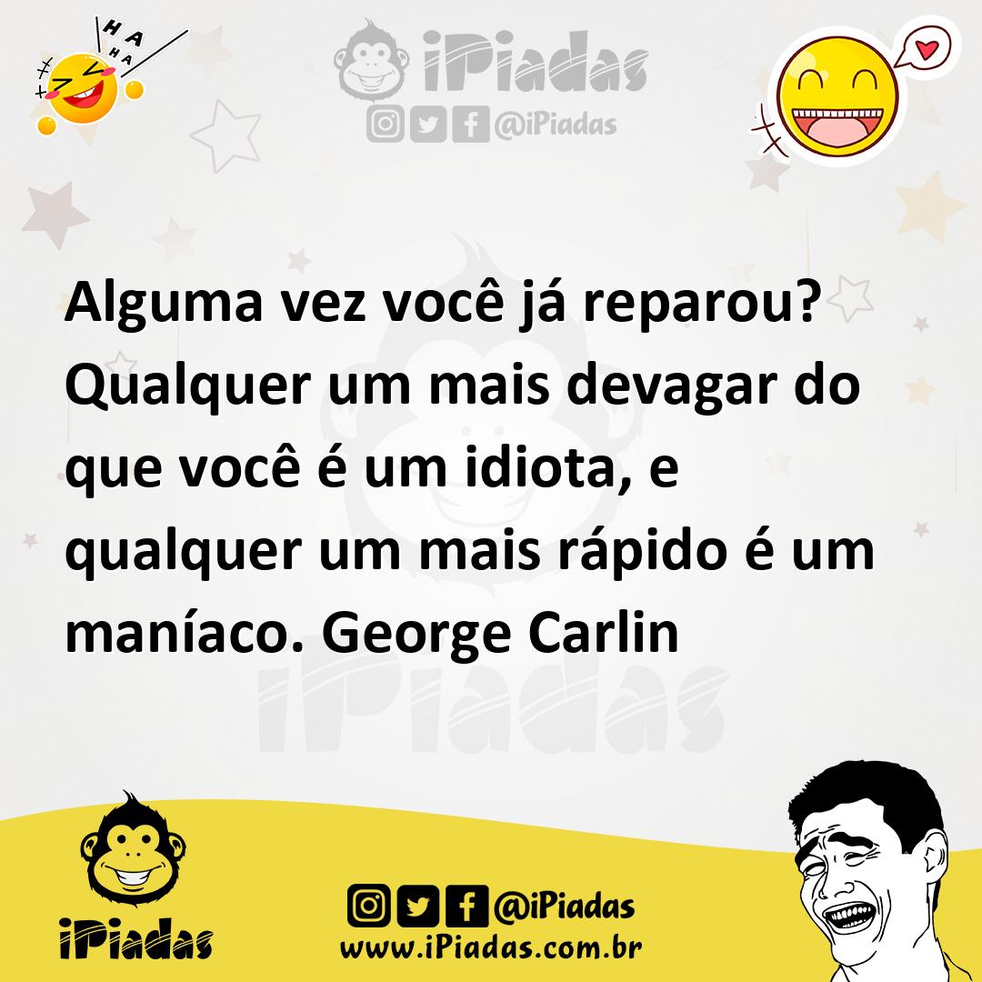 Ilustração de Alguma vez você já reparou? Qualquer um mais devagar do que você é um... no iPiadas