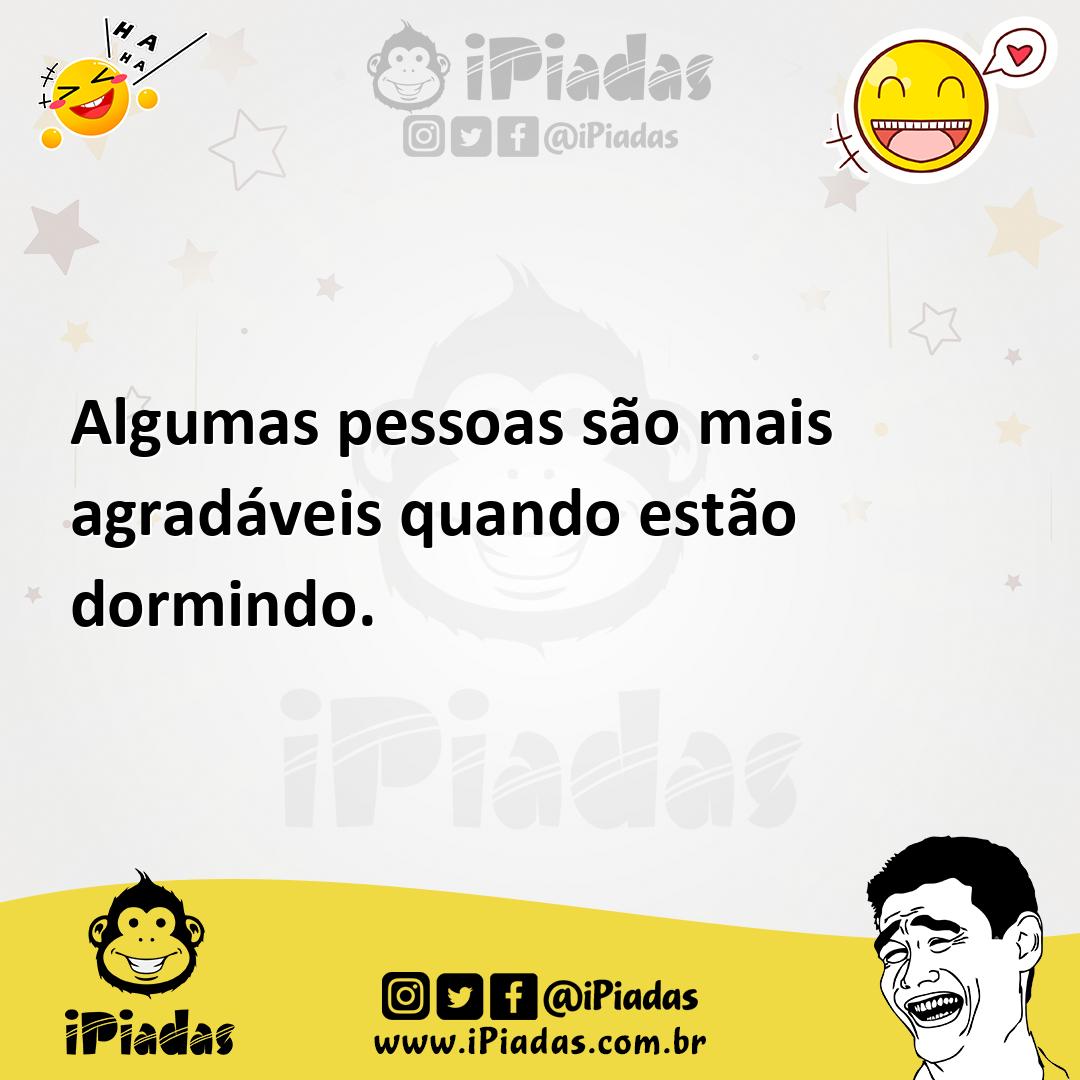 Ilustração de Algumas pessoas são mais agradáveis quando estão dormindo. no iPiadas