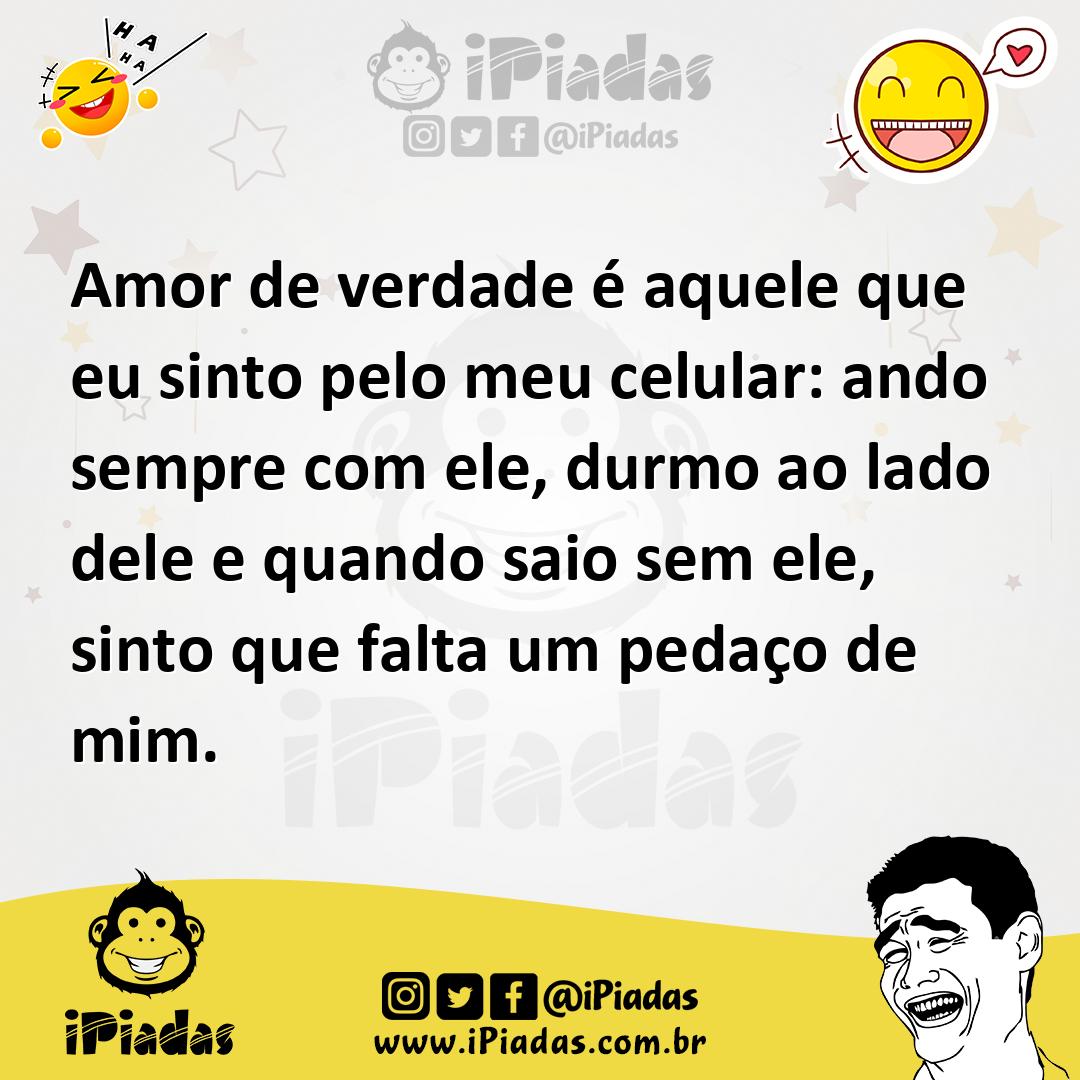 Ilustração de Amor de verdade é aquele que eu sinto pelo meu celular: ando sempre co... no iPiadas