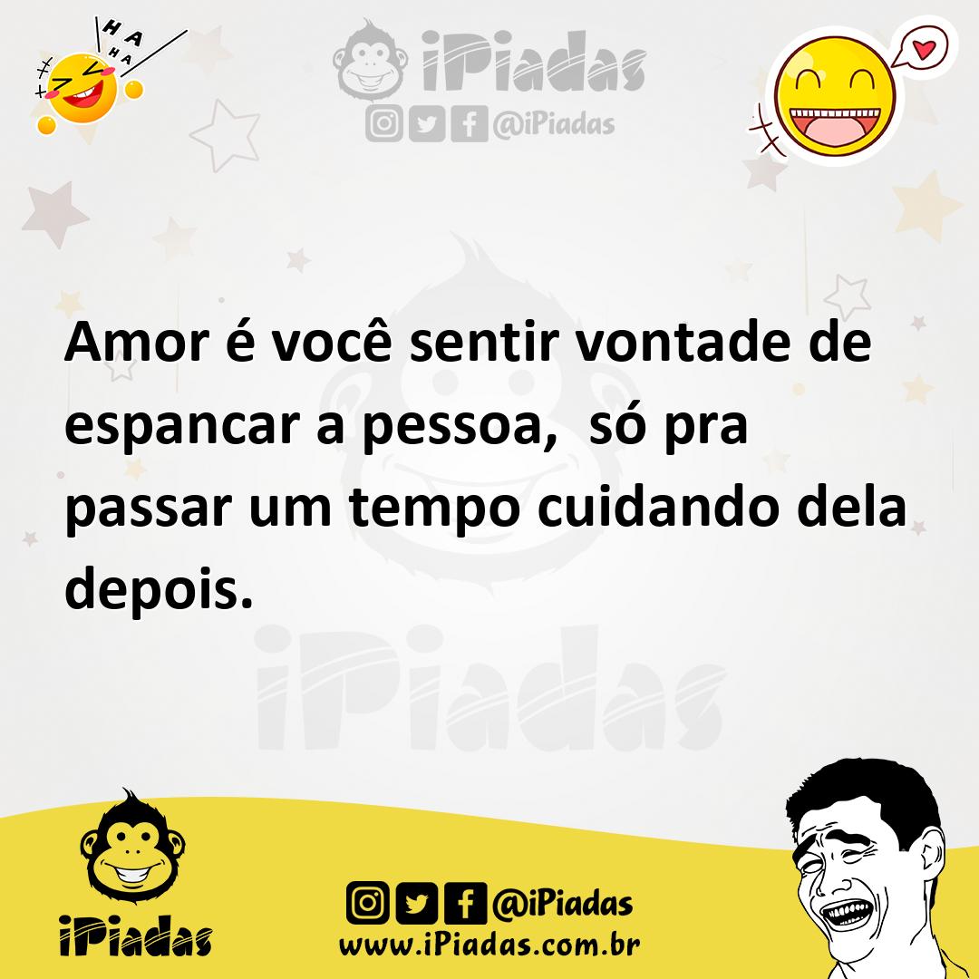 Ilustração de Amor é você sentir vontade de espancar a pessoa, só pra passar um temp... no iPiadas