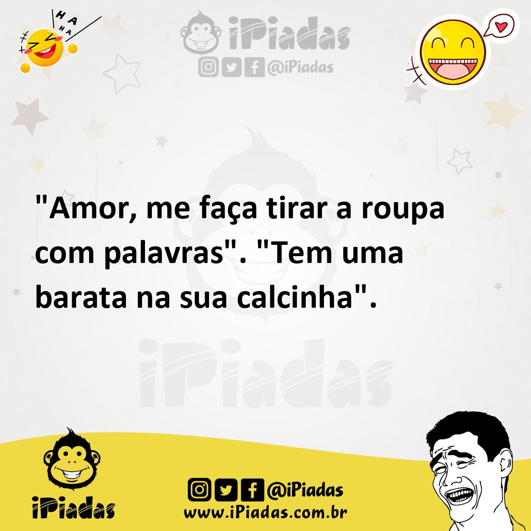 Ilustração de "Amor, me faça tirar a roupa com palavras". "Tem uma barata na sua cal... no iPiadas