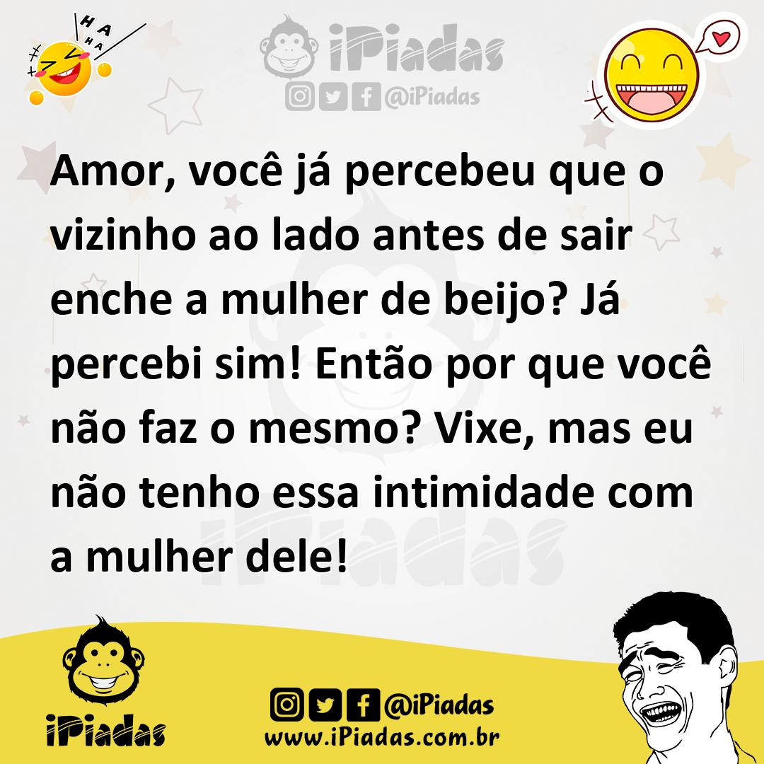Ilustração de Amor, você já percebeu que o vizinho ao lado antes de sair enche a mul... no iPiadas