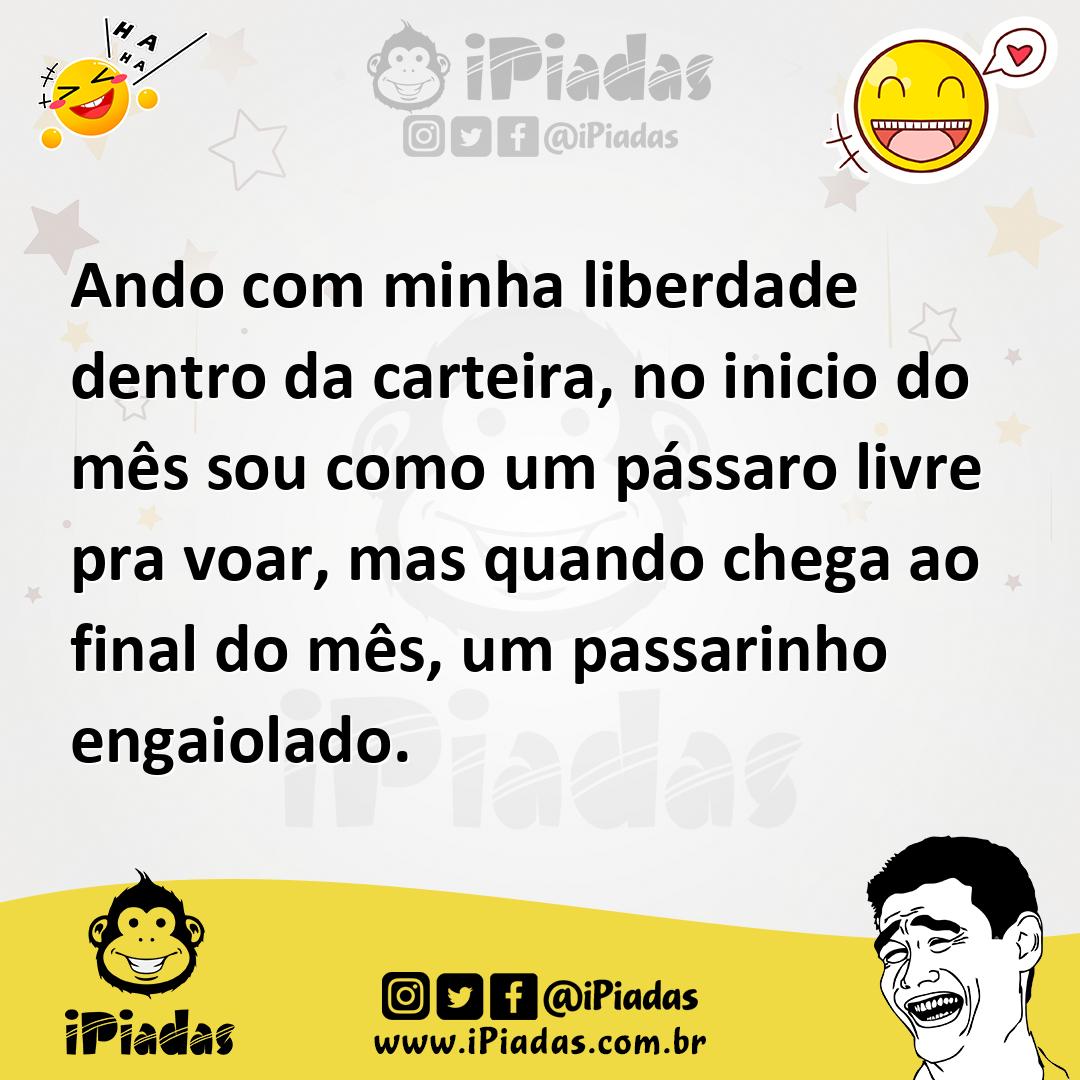 Ilustração de Ando com minha liberdade dentro da carteira, no inicio do mês sou como... no iPiadas