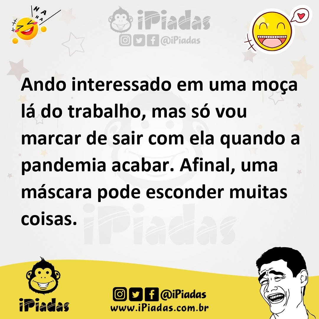 Ilustração de Ando interessado em uma moça lá do trabalho, mas só vou marcar de sair... no iPiadas