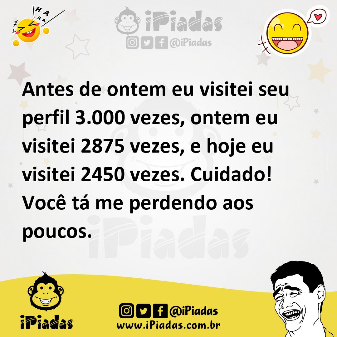Ilustração de Antes de ontem eu visitei seu perfil 3.000 vezes, ontem eu visitei 287... no iPiadas