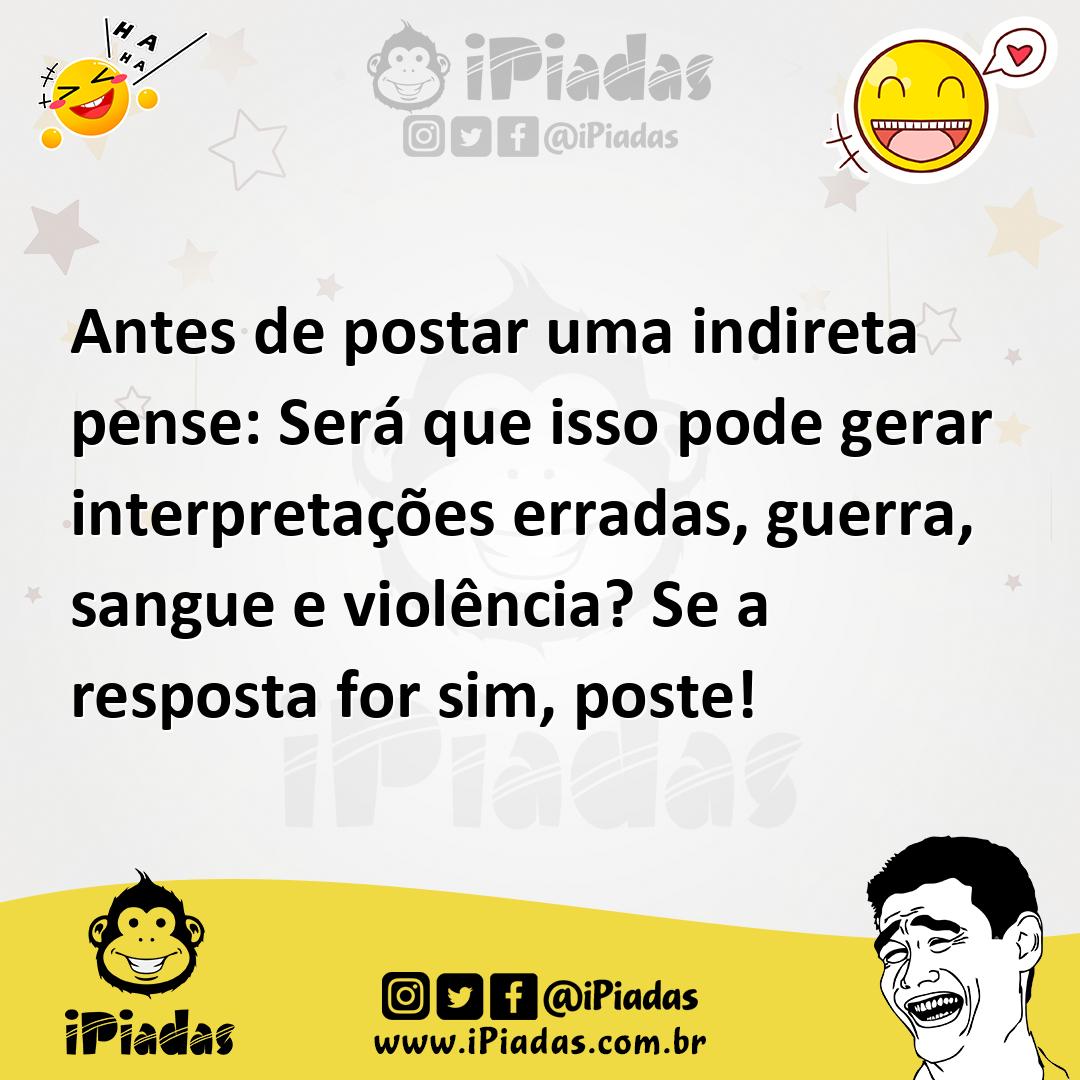 Ilustração de Antes de postar uma indireta pense: Será que isso pode gerar interpret... no iPiadas