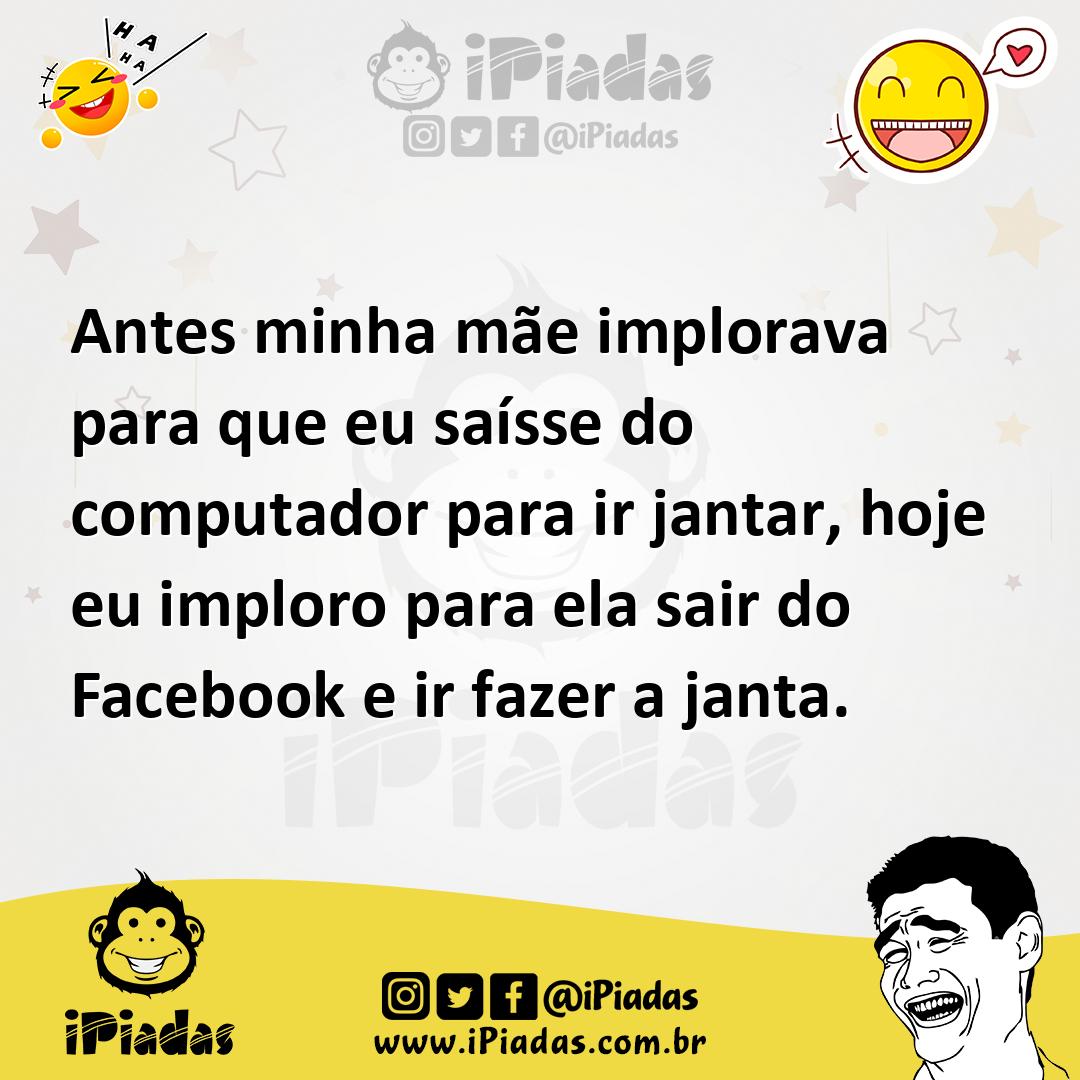 Ilustração de Antes minha mãe implorava para que eu saísse do computador para ir jan... no iPiadas