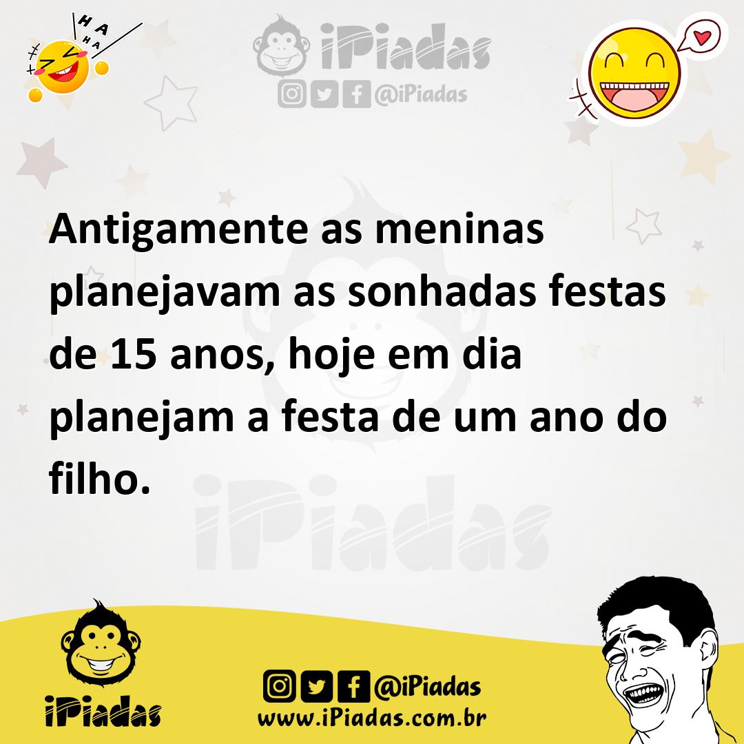 Ilustração de Antigamente as meninas planejavam as sonhadas festas de 15 anos, hoje... no iPiadas