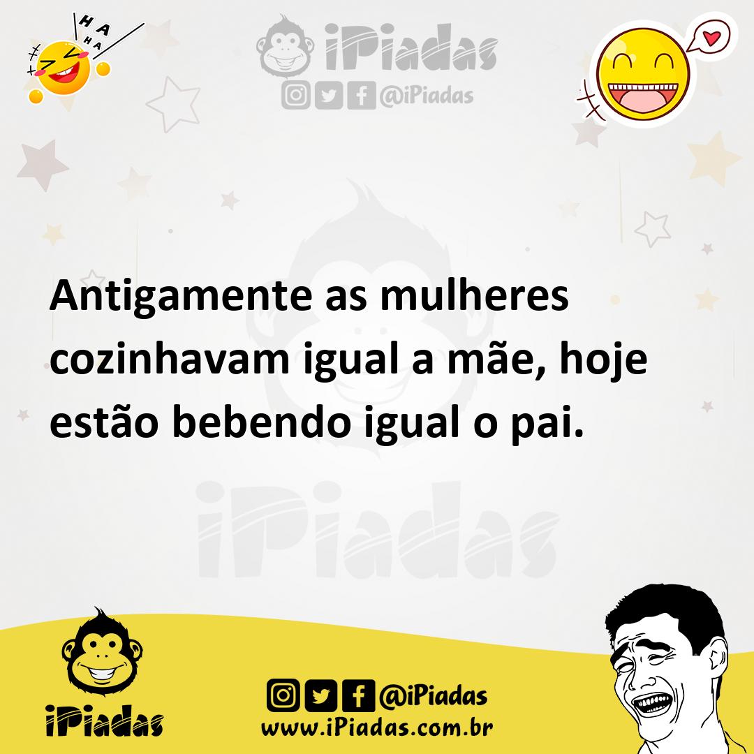 Ilustração de Antigamente as mulheres cozinhavam igual a mãe, hoje estão bebendo igu... no iPiadas