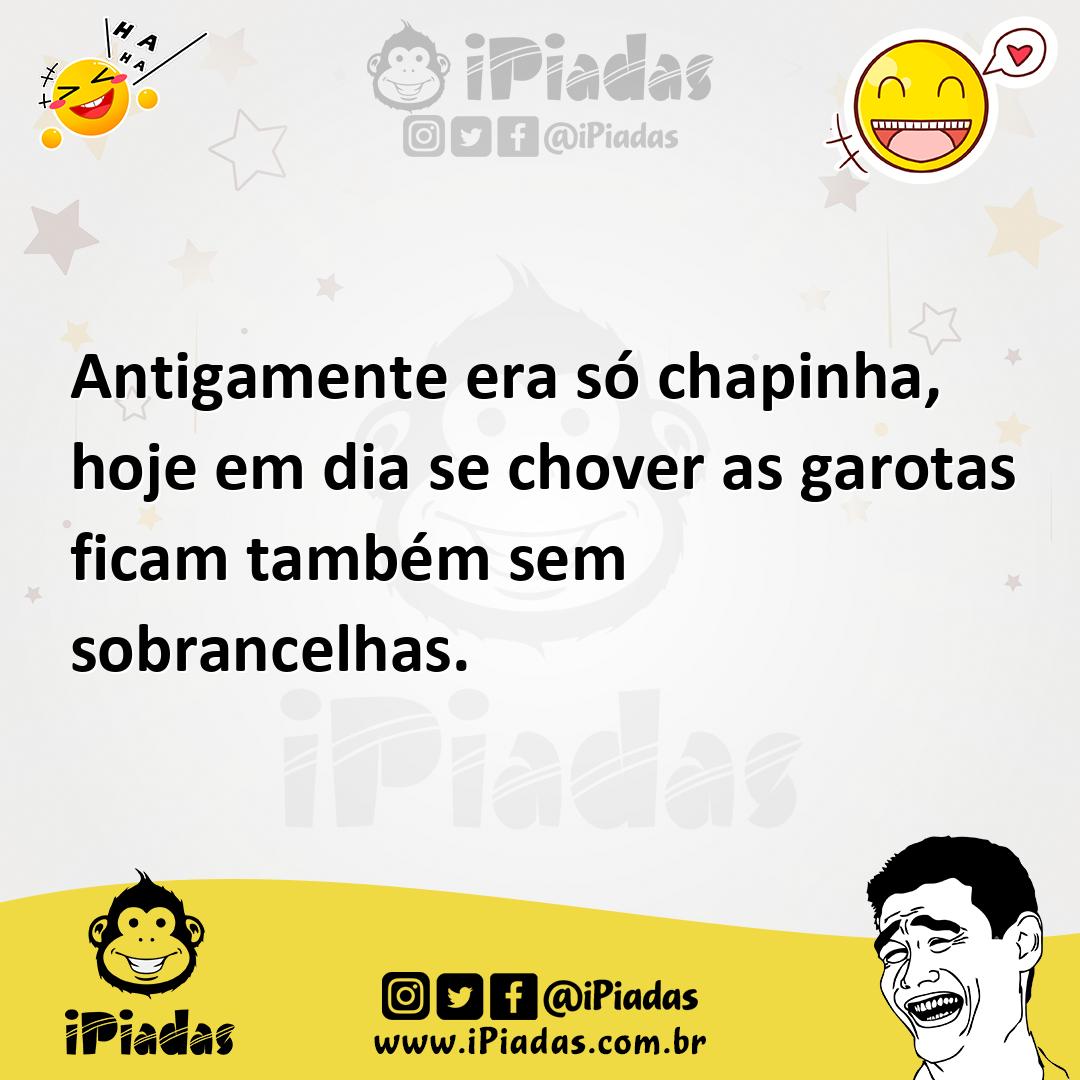 Ilustração de Antigamente era só chapinha, hoje em dia se chover as garotas ficam ta... no iPiadas