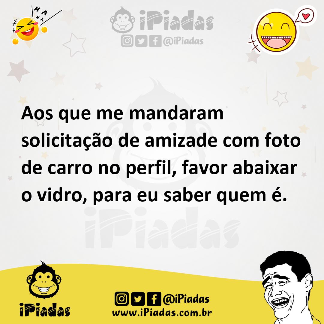 Ilustração de Aos que me mandaram solicitação de amizade com foto de carro no perfil... no iPiadas