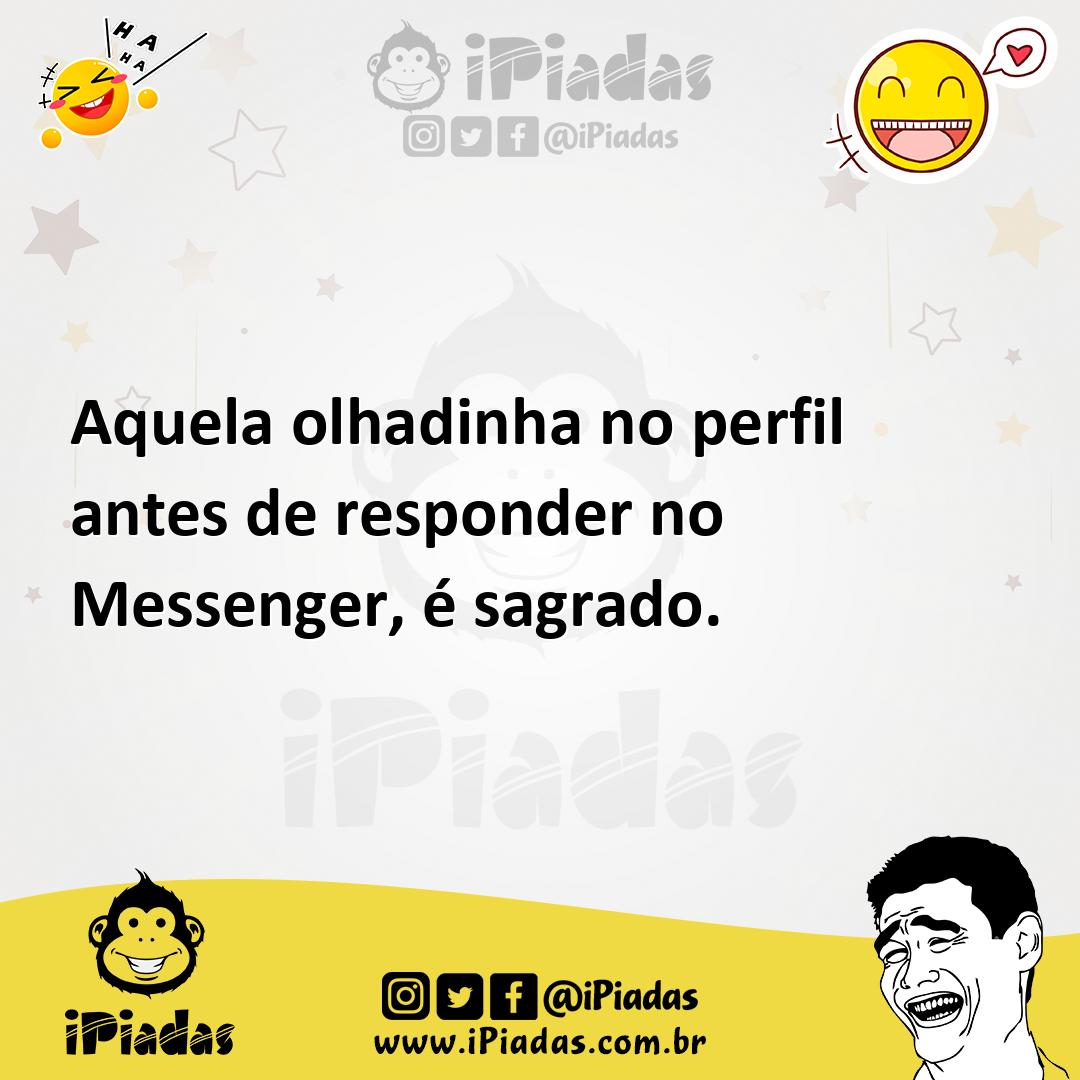Ilustração de Aquela olhadinha no perfil antes de responder no Messenger, é sagrado. no iPiadas