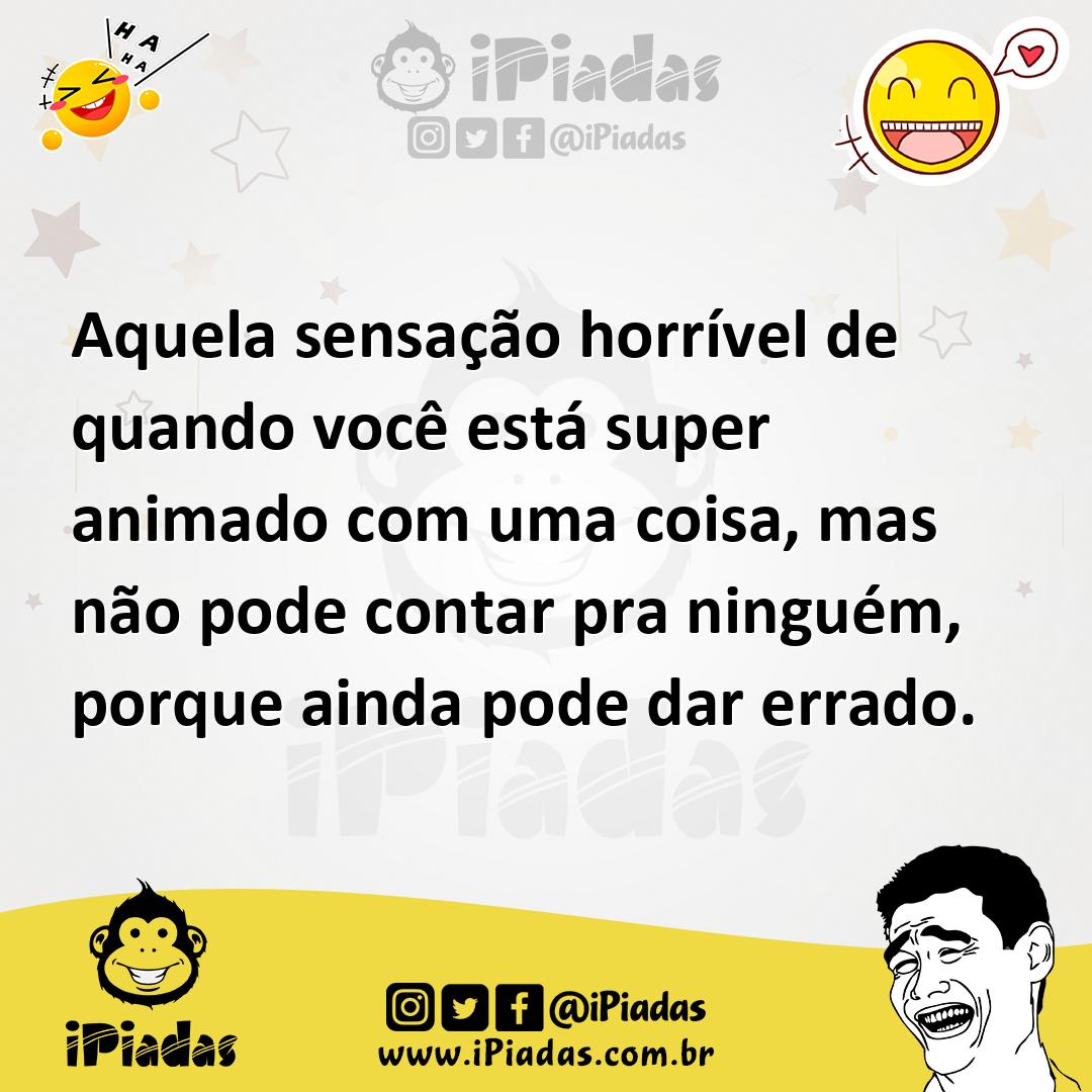 Ilustração de Aquela sensação horrível de quando você está super animado com uma coi... no iPiadas