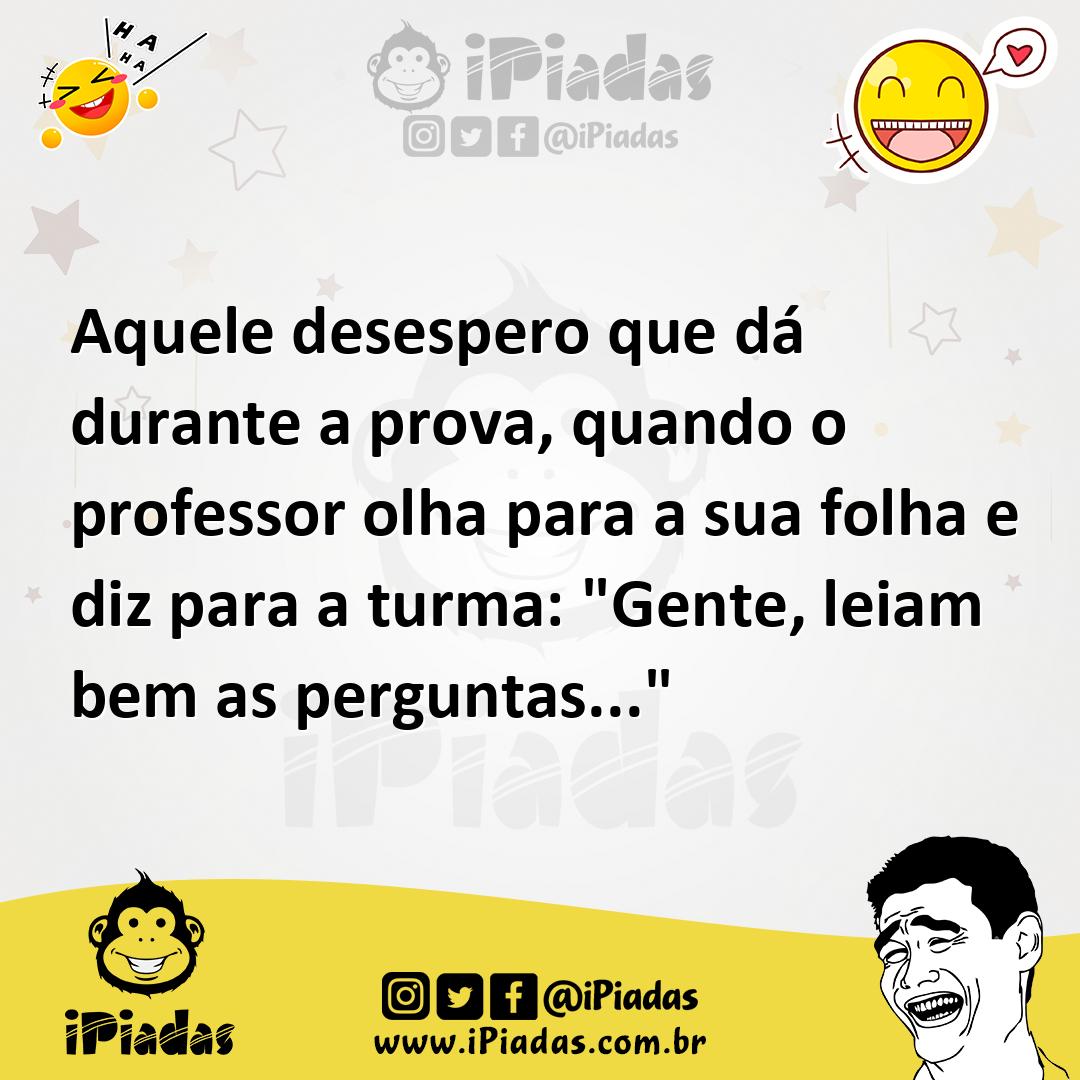 Ilustração de Aquele desespero que dá durante a prova, quando o professor olha para... no iPiadas