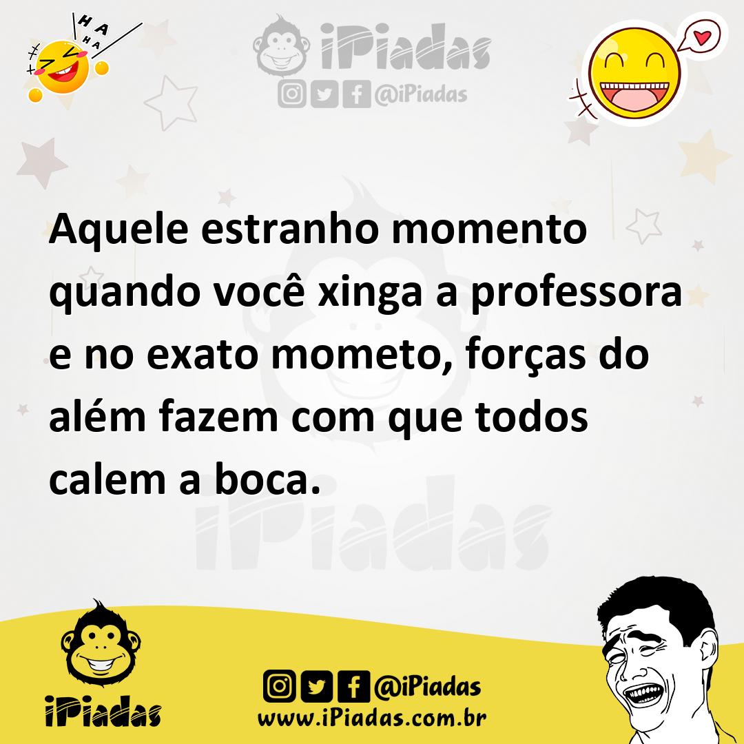 Ilustração de Aquele estranho momento quando você xinga a professora e no exato mome... no iPiadas