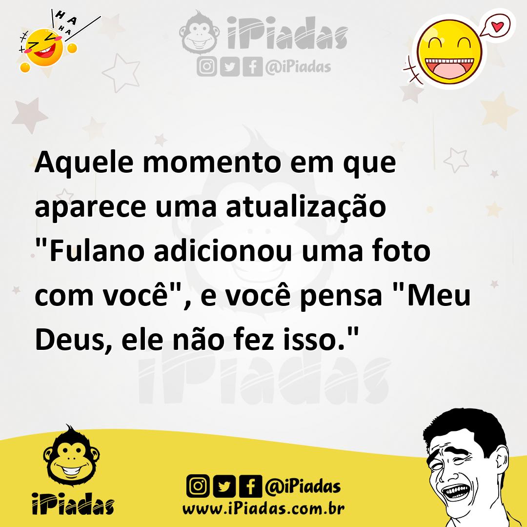 Ilustração de Aquele momento em que aparece uma atualização "Fulano adicionou uma fo... no iPiadas
