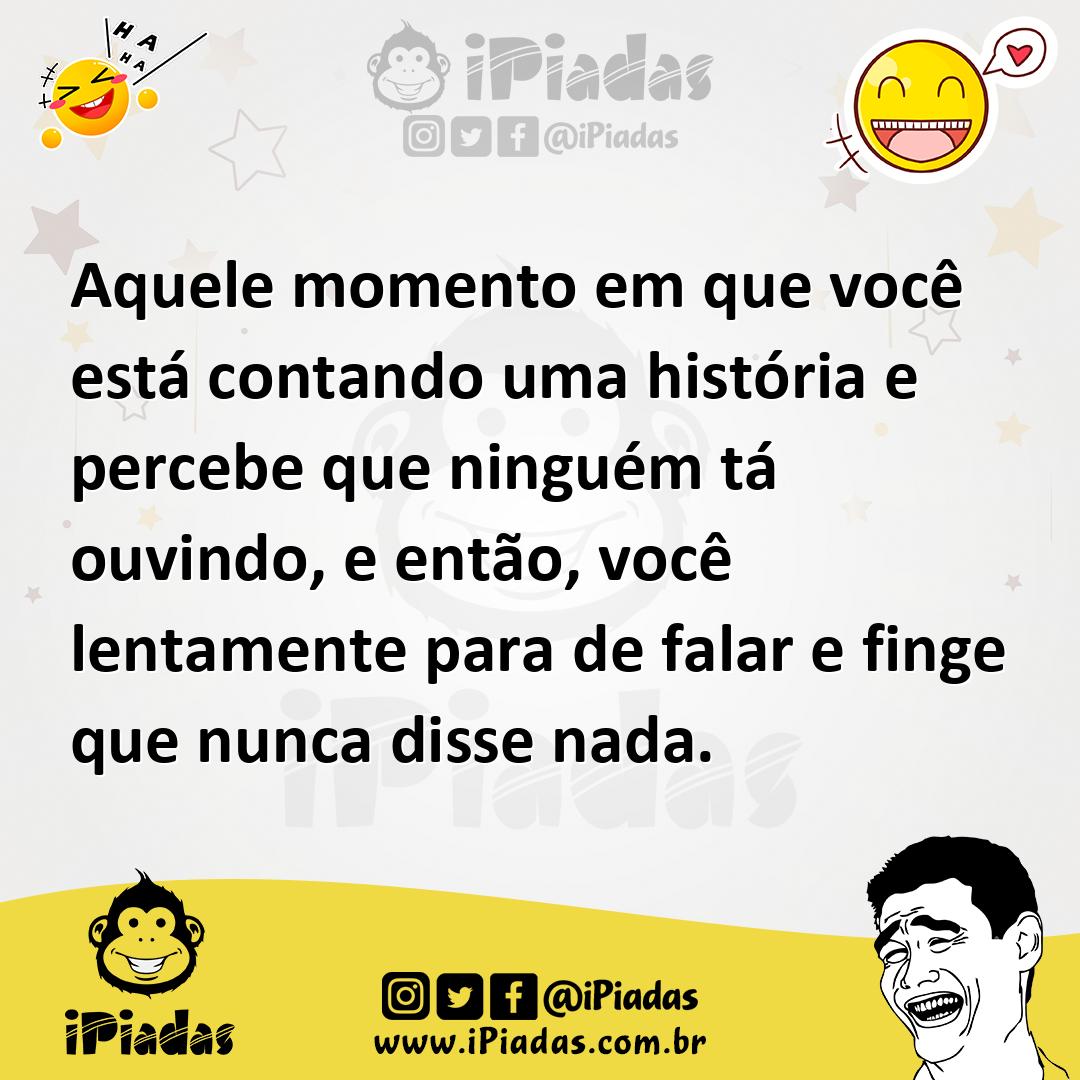 Ilustração de Aquele momento em que você está contando uma história e percebe que ni... no iPiadas