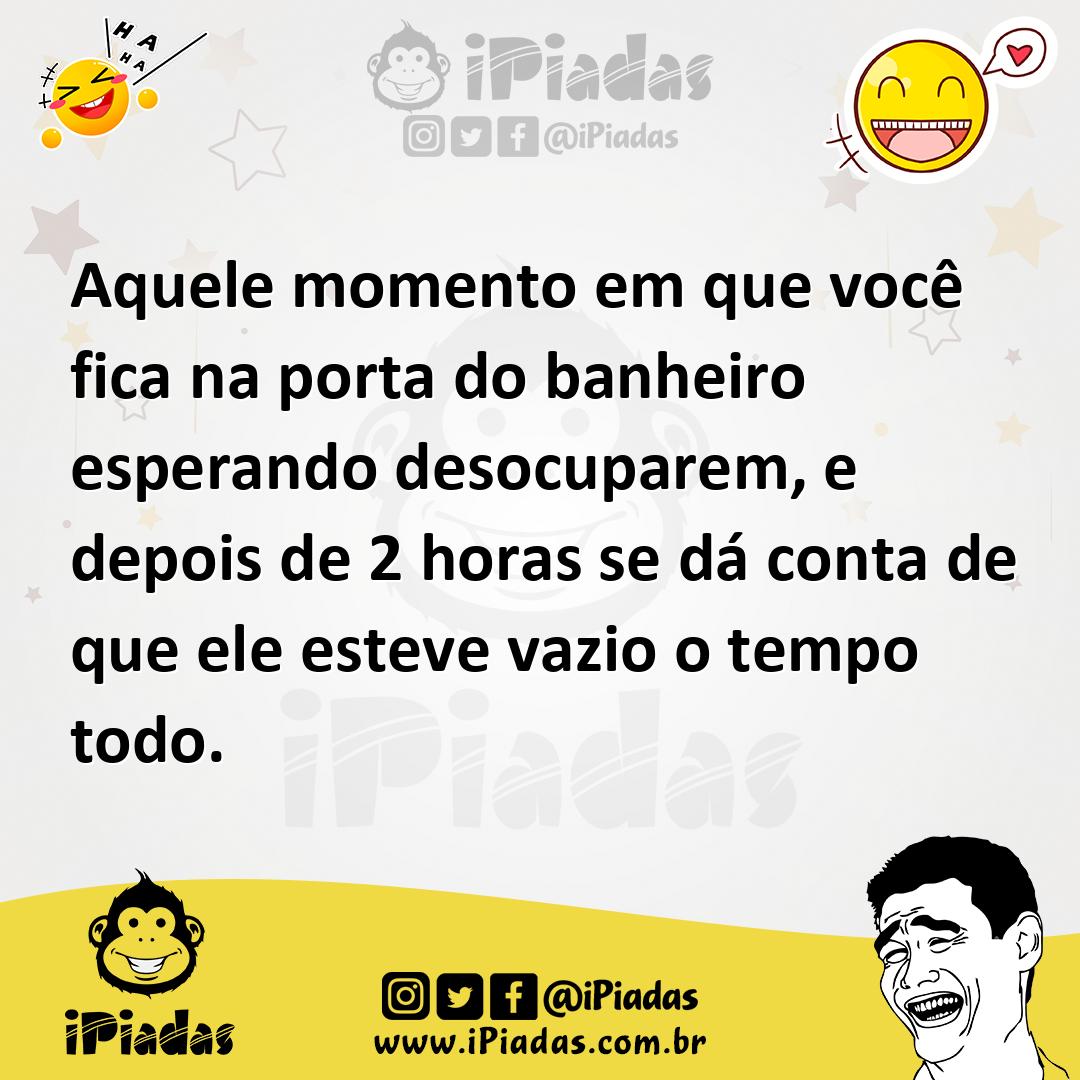 Ilustração de Aquele momento em que você fica na porta do banheiro esperando desocup... no iPiadas
