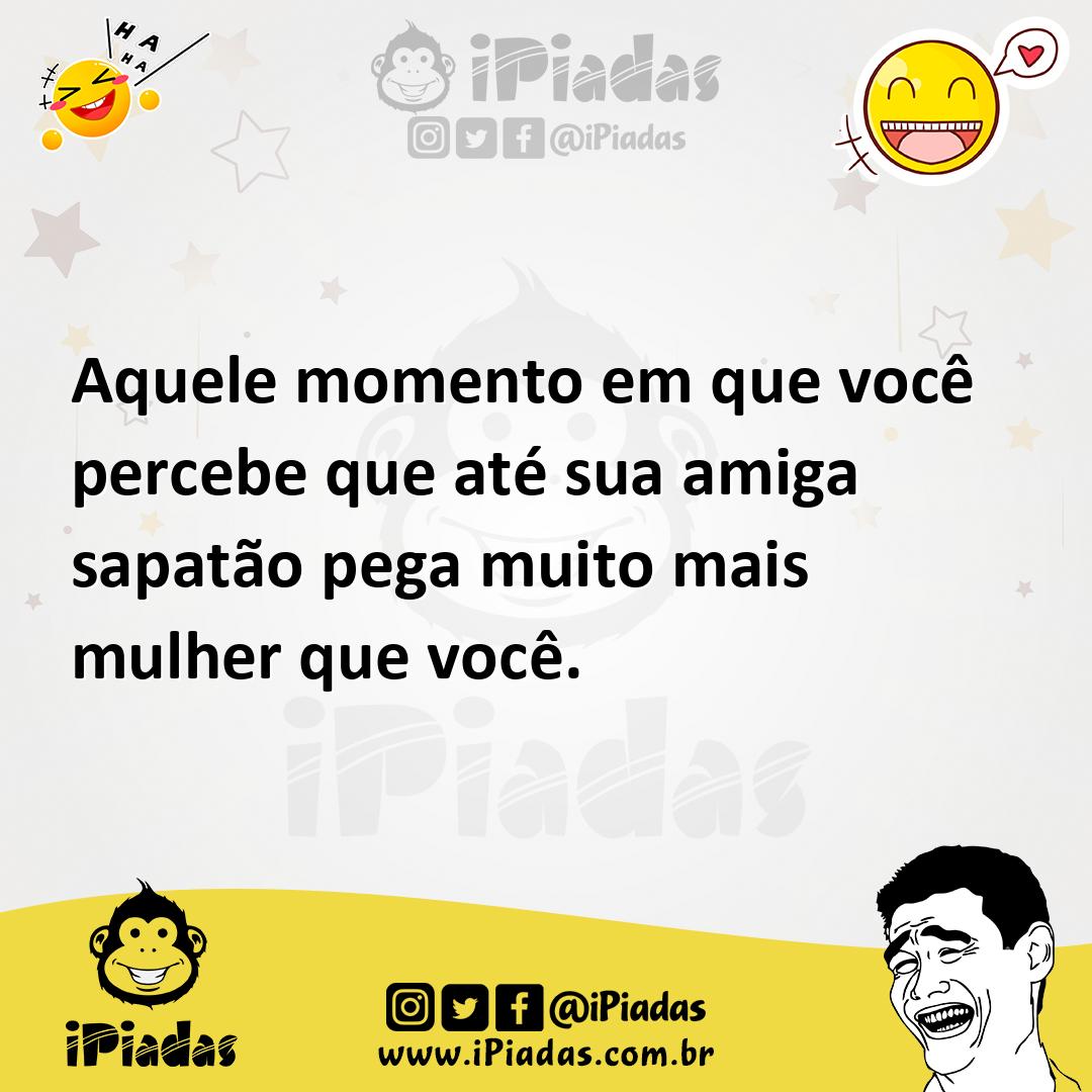 Ilustração de Aquele momento em que você percebe que até sua amiga sapatão pega muit... no iPiadas