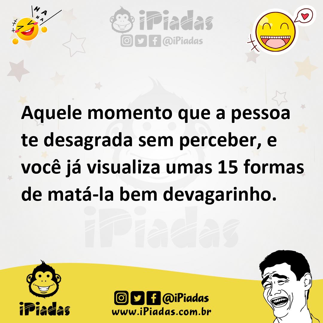 Ilustração de Aquele momento que a pessoa te desagrada sem perceber, e você já visua... no iPiadas