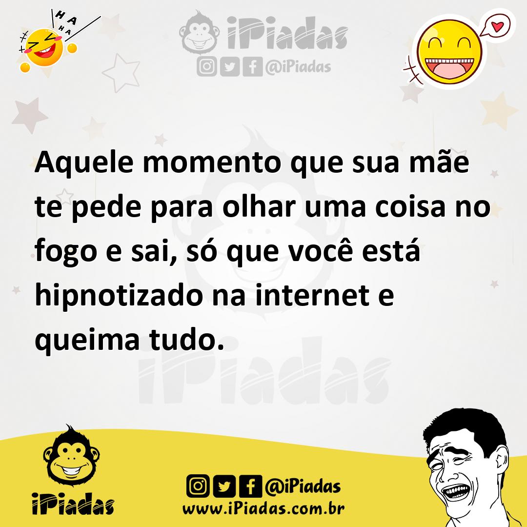 Ilustração de Aquele momento que sua mãe te pede para olhar uma coisa no fogo e sai,... no iPiadas