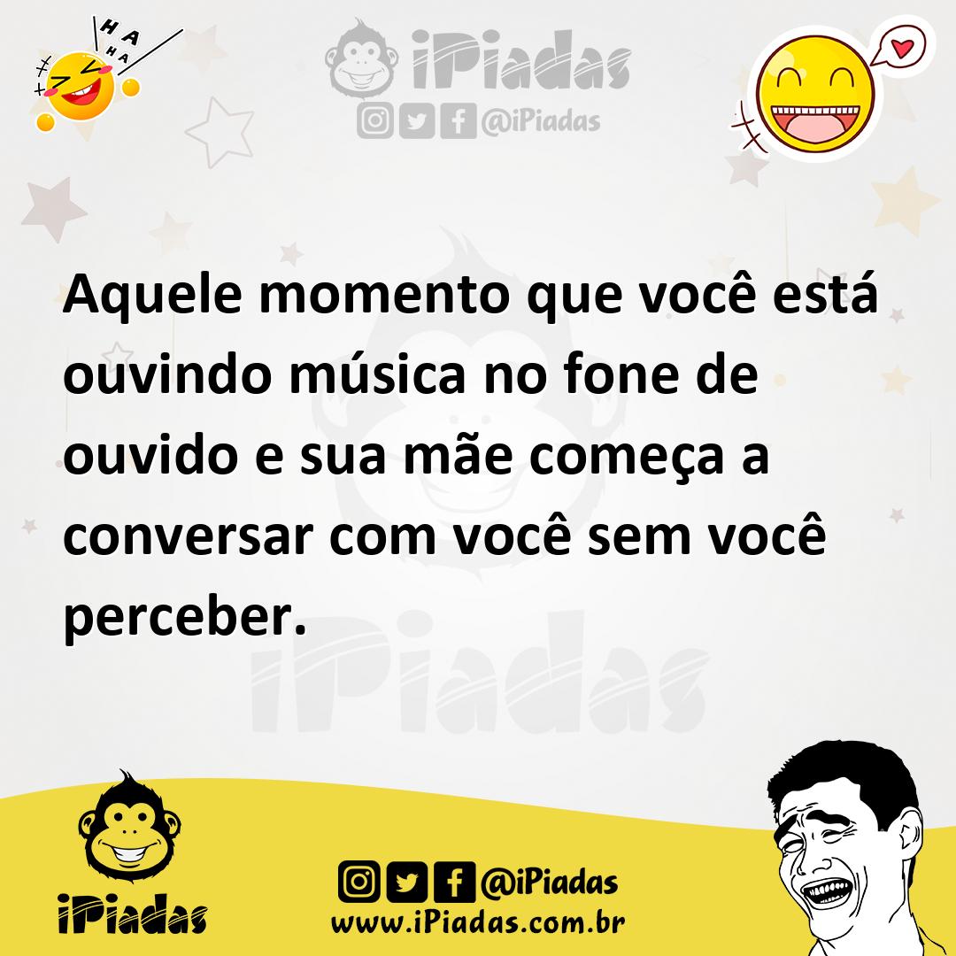 Ilustração de Aquele momento que você está ouvindo música no fone de ouvido e sua mã... no iPiadas