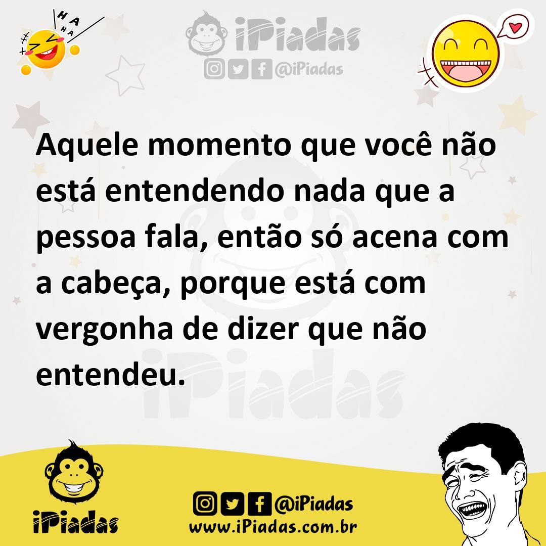 Ilustração de Aquele momento que você não está entendendo nada que a pessoa fala, en... no iPiadas