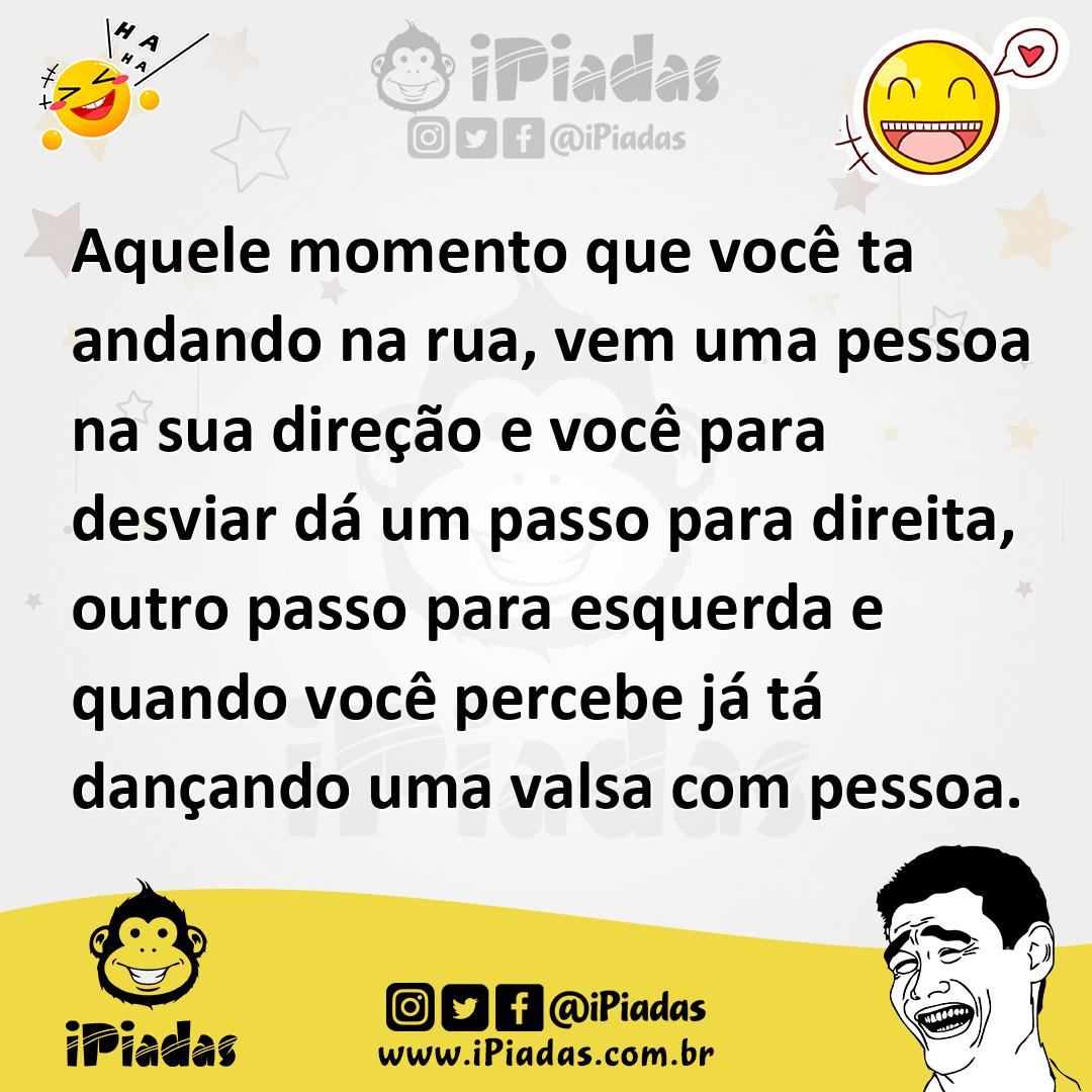 Ilustração de Aquele momento que você ta andando na rua, vem uma pessoa na sua direç... no iPiadas