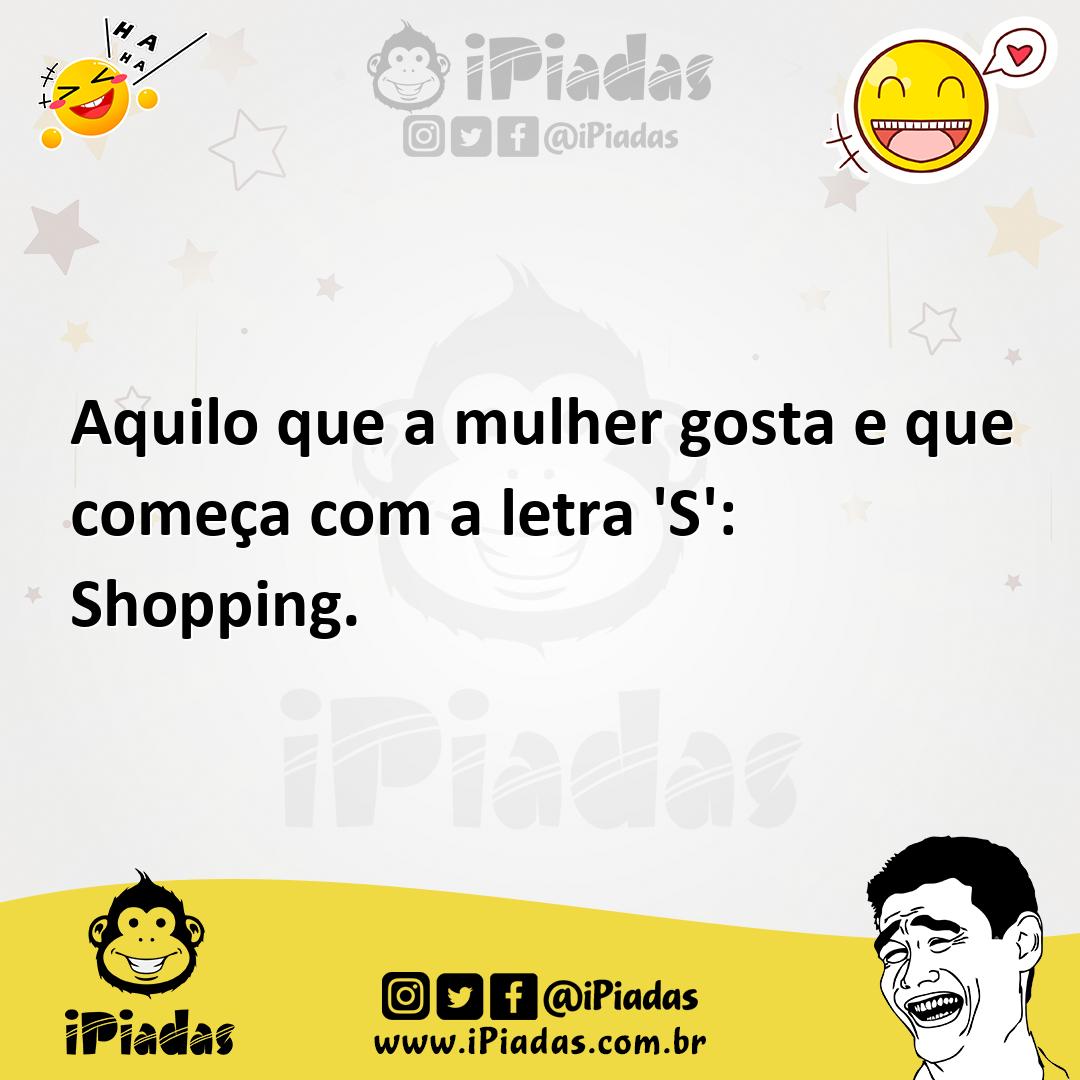 Ilustração de Aquilo que a mulher gosta e que começa com a letra 'S': Shopping. no iPiadas