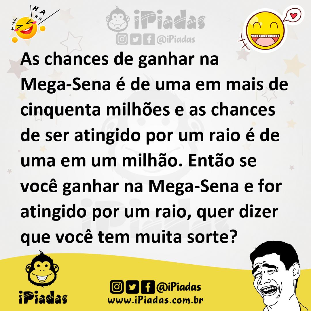 Ilustração de As chances de ganhar na Mega-Sena é de uma em mais de cinquenta milhõe... no iPiadas