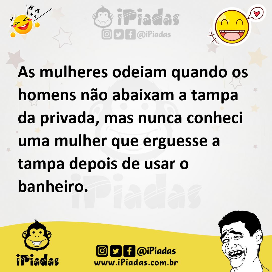 Ilustração de As mulheres odeiam quando os homens não abaixam a tampa da privada, ma... no iPiadas